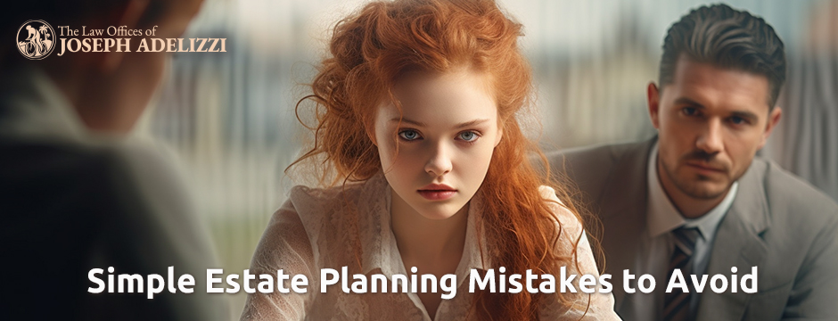 Simple Estate Planning Mistakes to Avoid